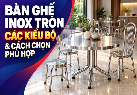 Bàn Ghế Inox Tròn: Các Kiểu Bộ Và Cách Chọn Bàn, Ghế Phù Hợp