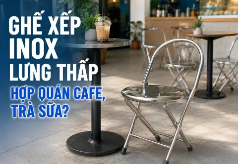 Ghế Xếp Inox Lưng Thấp: Có Hợp Quán Cafe, Trà Sữa Không?