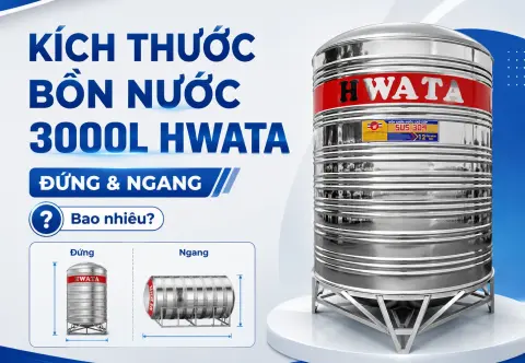 Kích Thước Bồn Nước 3000L HWATA: Đứng & Ngang Bao Nhiêu?