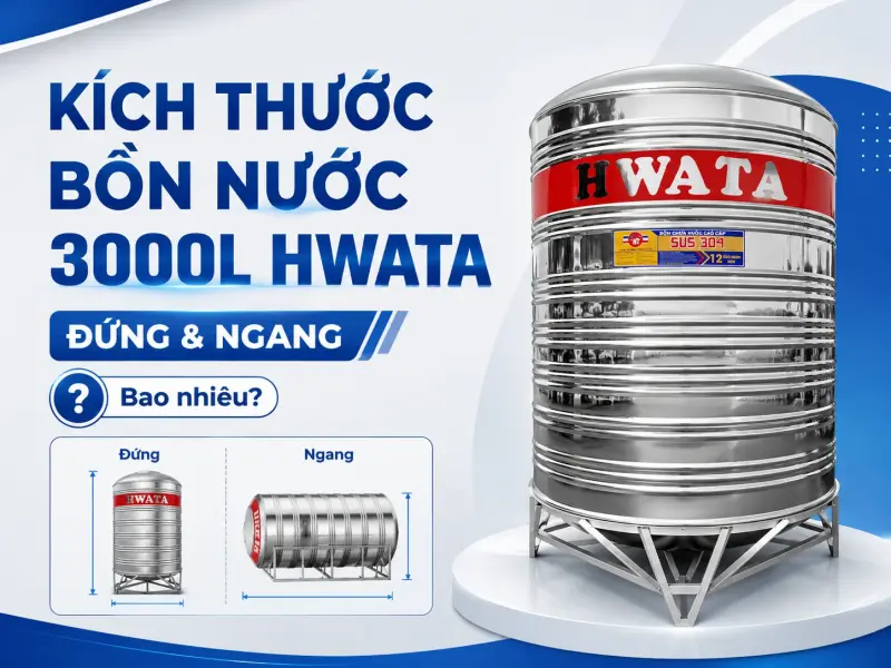 Kích Thước Bồn Nước 3000L HWATA: Đứng & Ngang Bao Nhiêu?