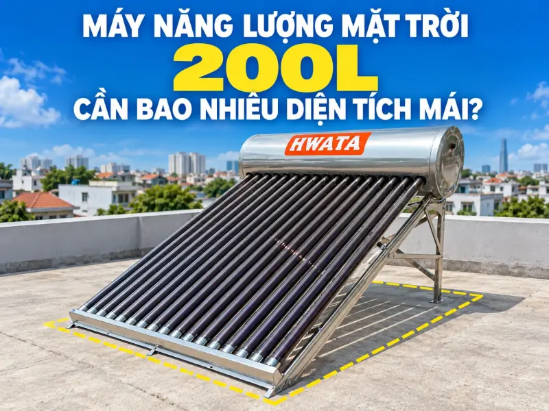 Máy Năng Lượng Mặt Trời 200L Cần Bao Nhiêu Diện Tích Mái?